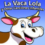 La Vaca Lola Y Otras Canciones Infantiles