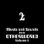 Music and Sounds from Otherworld Volume 1