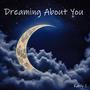Dreaming About You