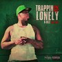 Trappin On My Lonely (feat. Lyric) [Explicit]