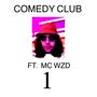 Comedy Club EP 1 FT. MC WZD (Explicit)