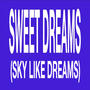 Sweet Dreams (Sky like Dreams) [Explicit]