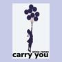 Carry You