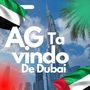 AG Ta vindo de Dubai (Explicit)