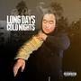 Long Days Cold Nights (Explicit)