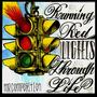 Running Red Lights Through Life (Explicit)