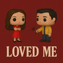 Loved Me