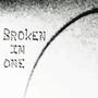 Broken in One