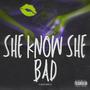 She Know She Bad (Explicit)