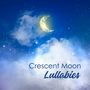 Crescent Moon Lullabies (Soothing Piano for Sleep and Relaxation)