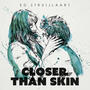 Closer Than Skin