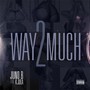 Way2much (feat. K Jula) [Explicit]