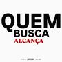 QUEM BUSCA ALCANÇA (Explicit)