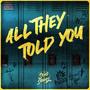 All They Told You (Explicit)