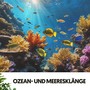 Ozean- und Meeresklänge: Symphonie der Wellen