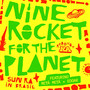 Nine Rocket For the Planet