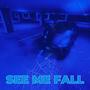 SEE ME FALL (Explicit)