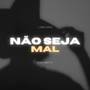 Não Seja Mal (Explicit)