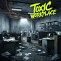 Toxic Workplace (Remastered 2024)