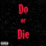 Do or Die (feat. Luh Drill & Luh Knotboy) [Explicit]