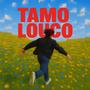 TAMO LOUCO (Explicit)
