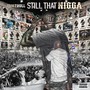 Still That Nigga (Explicit)