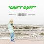 Can't Quit (Explicit)