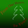 From Our Heart to Yours