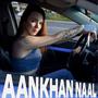 Aankhan Naal (Explicit)