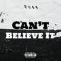 Can't Believe It (Explicit)