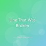 Line That Was Broken