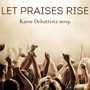 Let Praises Rise