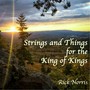 Strings and Things for the King of Kings