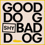 Good Dog Bad Dog