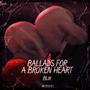 Ballads For a Broken Heart (Explicit)