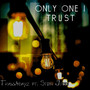 Only One I Trust (Explicit)