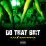 Do That **** (feat. Ronda Rampage) [Explicit]