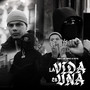 LA VIDA ES UNA (Explicit)