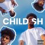 CHILDISH (Explicit)