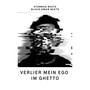 Verlier mein Ego im Ghetto (Explicit)