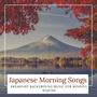 Japanese Morning Songs: Breakfast Background Music for Mindful Waking