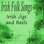 Irish Folk Songs - Irish Jigs and Reels