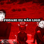 Fodase Eu Não Ligo (Explicit)