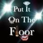 Put It On The Floor (O-Mix) [Explicit]