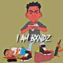 I Am Bxndz (Explicit)