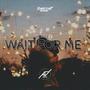 Wait for Me (feat. M-Eazy)