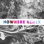 Nowhere (Remixes)