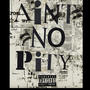 Aint No Pity (feat. RonnieShotz) [Explicit]