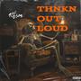 Thnkn out loud (Explicit)