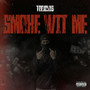 Smoke Wit Me (Explicit)